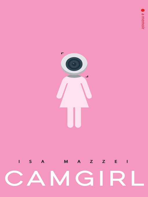 Title details for Camgirl by Isa Mazzei - Available